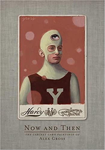 Book - Now and Then: The Cabinet Card Paintings of Alex Gross